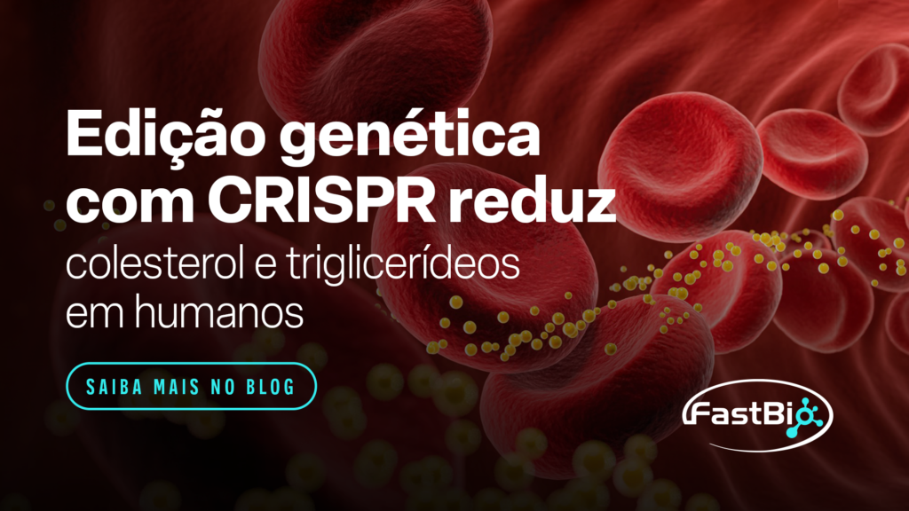 Edição CRISPR em humanos demonstra redução de ANGPTL3 em dislipidemias