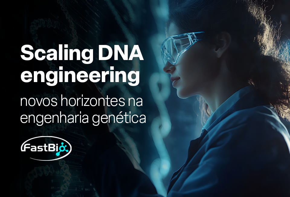 Scaling DNA engineering: novos horizontes na engenharia genética